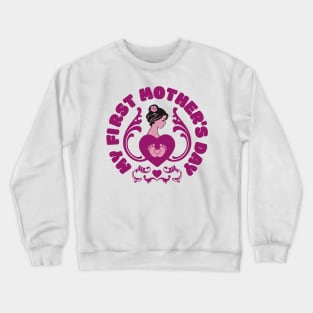 My First Mother's Day | Mother's Day Gift Ideas Crewneck Sweatshirt